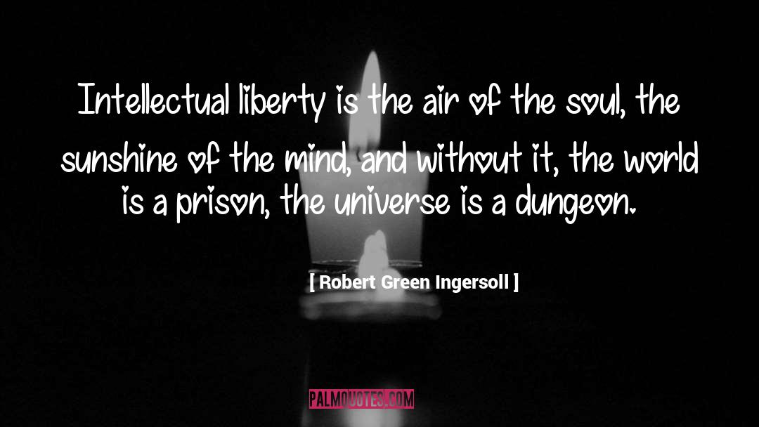 Dungeon quotes by Robert Green Ingersoll