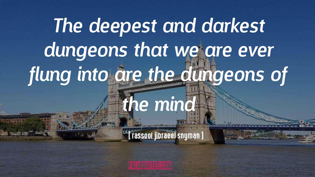 Dungeons quotes by Rassool Jibraeel Snyman