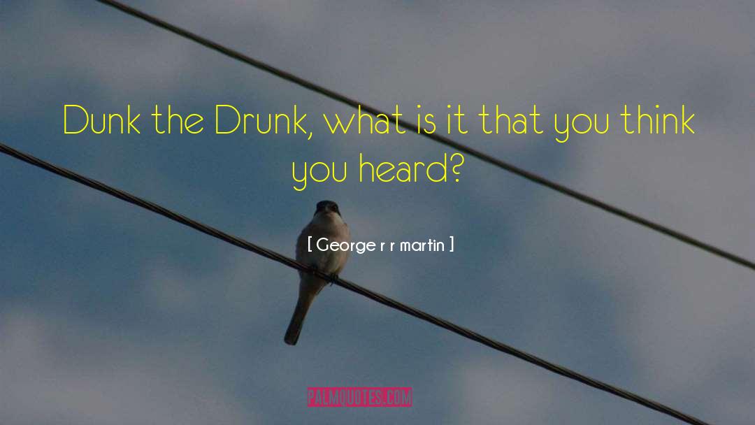 Dunk quotes by George R R Martin