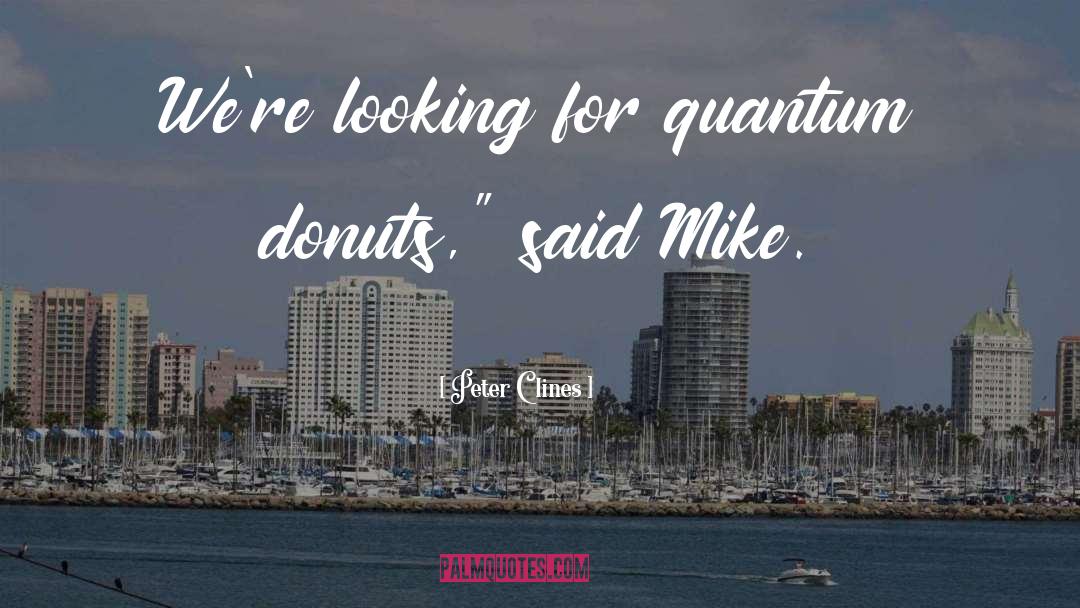 Dunkin Donuts quotes by Peter Clines