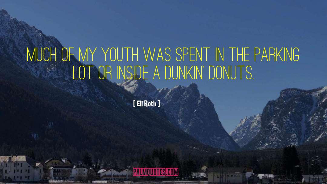 Dunkin Donuts quotes by Eli Roth