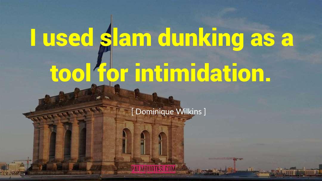Dunking quotes by Dominique Wilkins