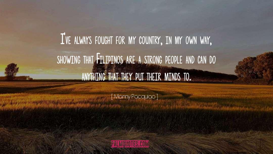 Dunroamin Country quotes by Manny Pacquiao