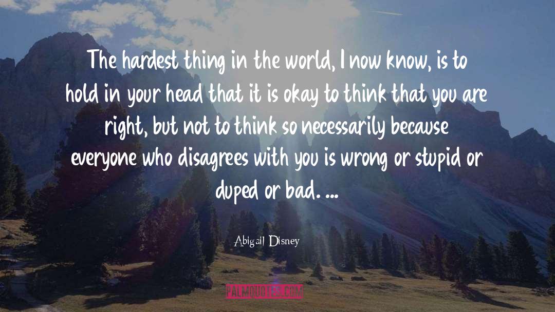 Duped quotes by Abigail Disney