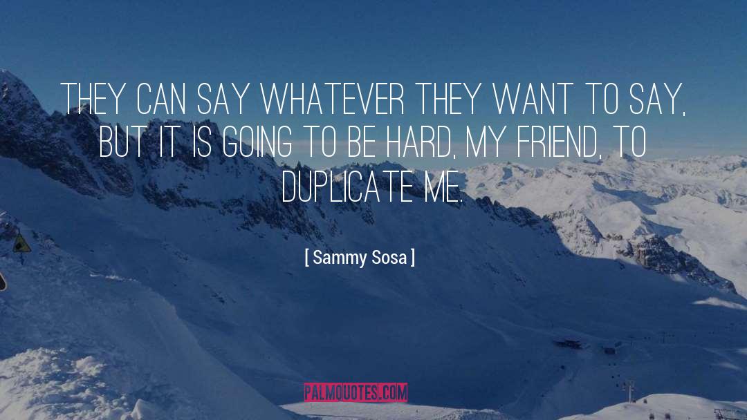 Duplicate quotes by Sammy Sosa