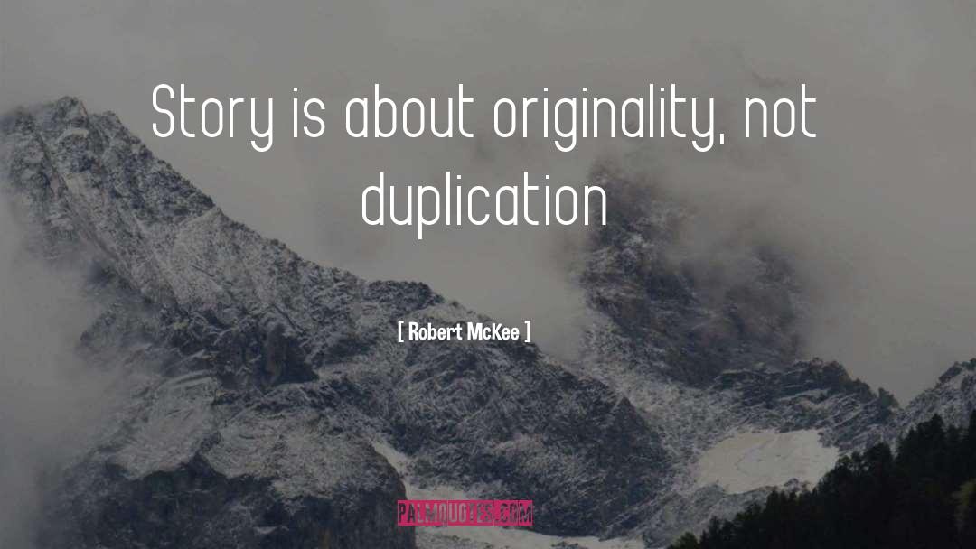 Duplication quotes by Robert McKee