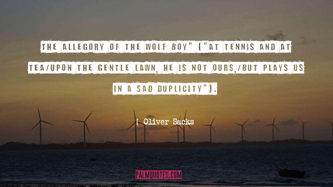 Duplicity quotes by Oliver Sacks