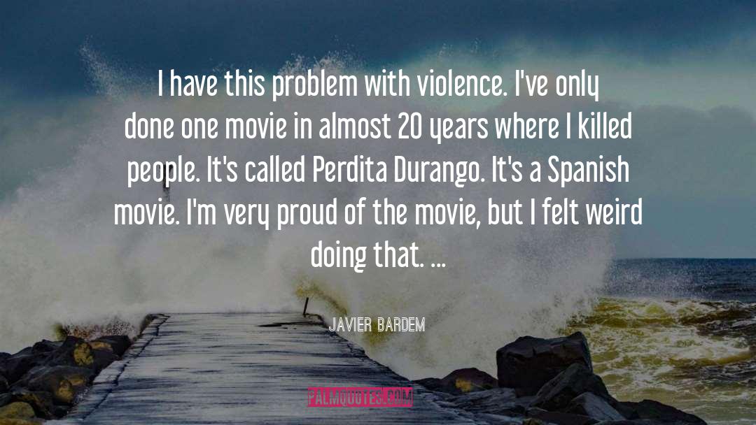 Durango quotes by Javier Bardem