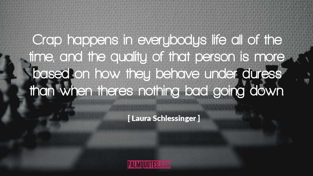 Duress quotes by Laura Schlessinger