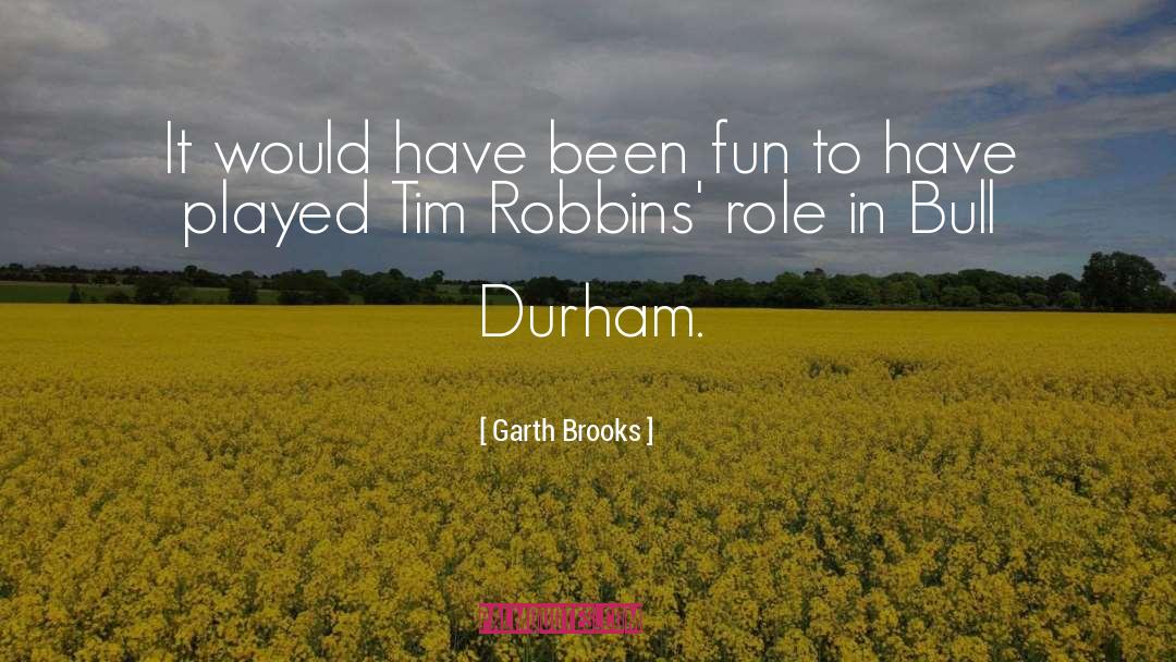Durham quotes by Garth Brooks