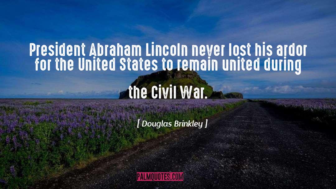 During The Civil War quotes by Douglas Brinkley