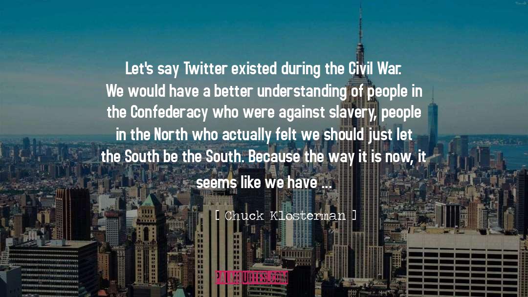 During The Civil War quotes by Chuck Klosterman