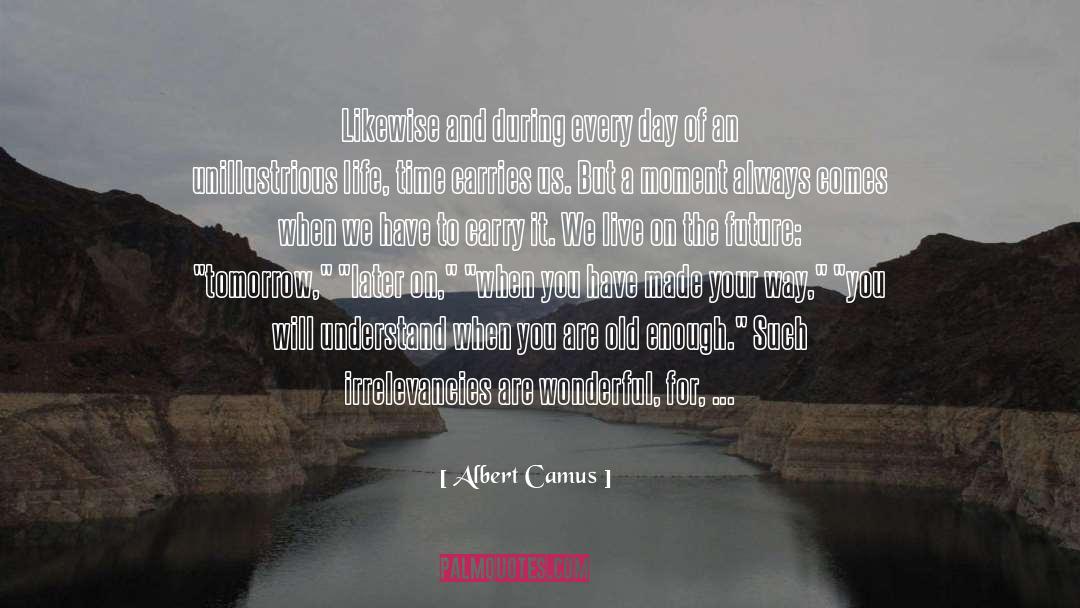 During The Present quotes by Albert Camus