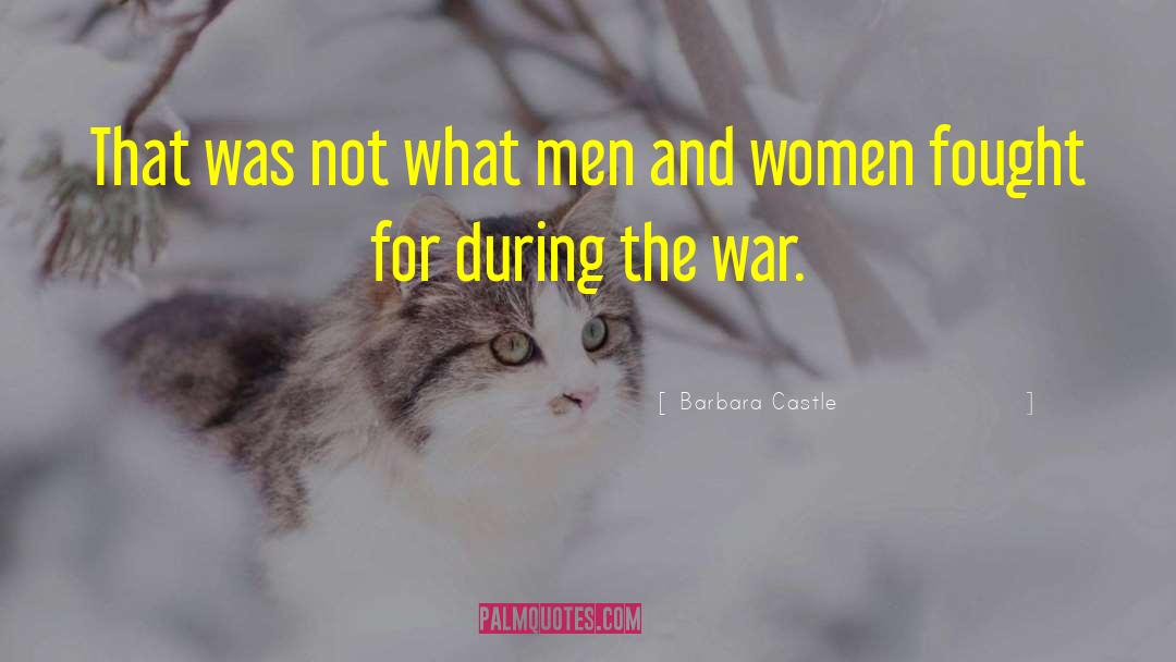 During The War quotes by Barbara Castle