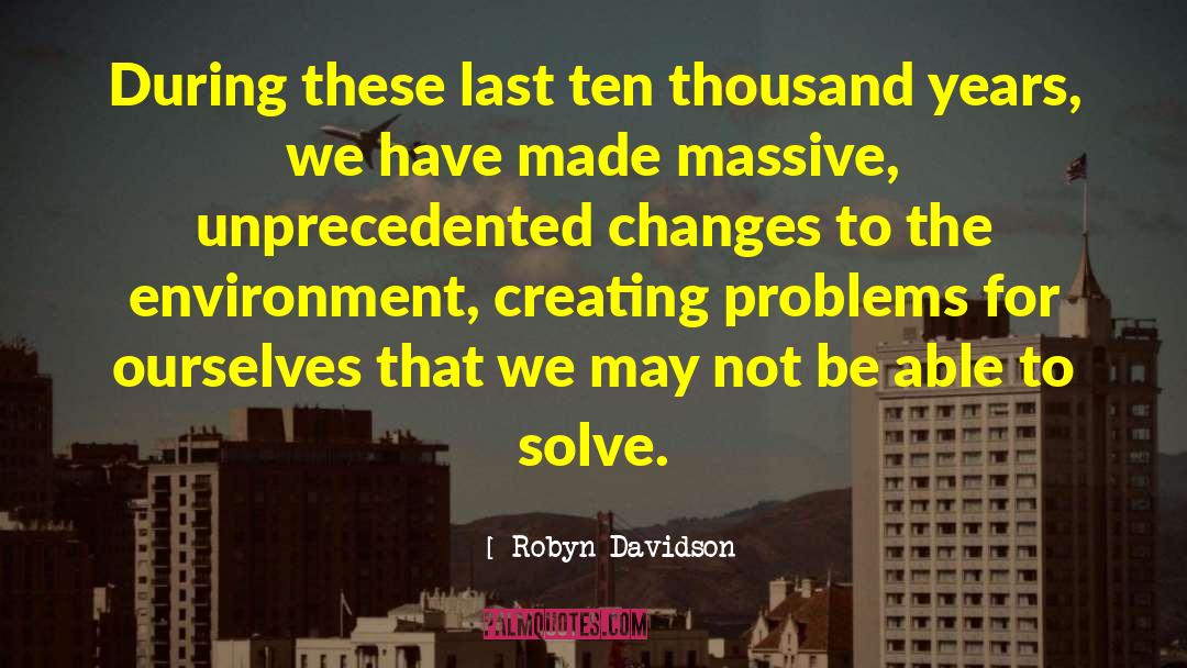 During These Unprecedented Times quotes by Robyn Davidson