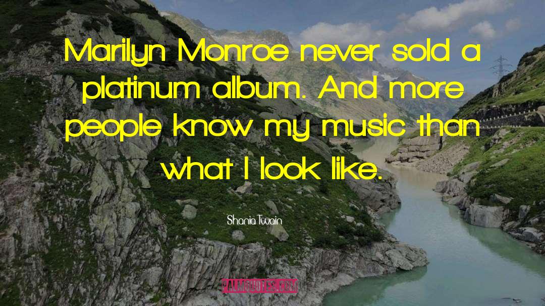 Durochers Monroe quotes by Shania Twain