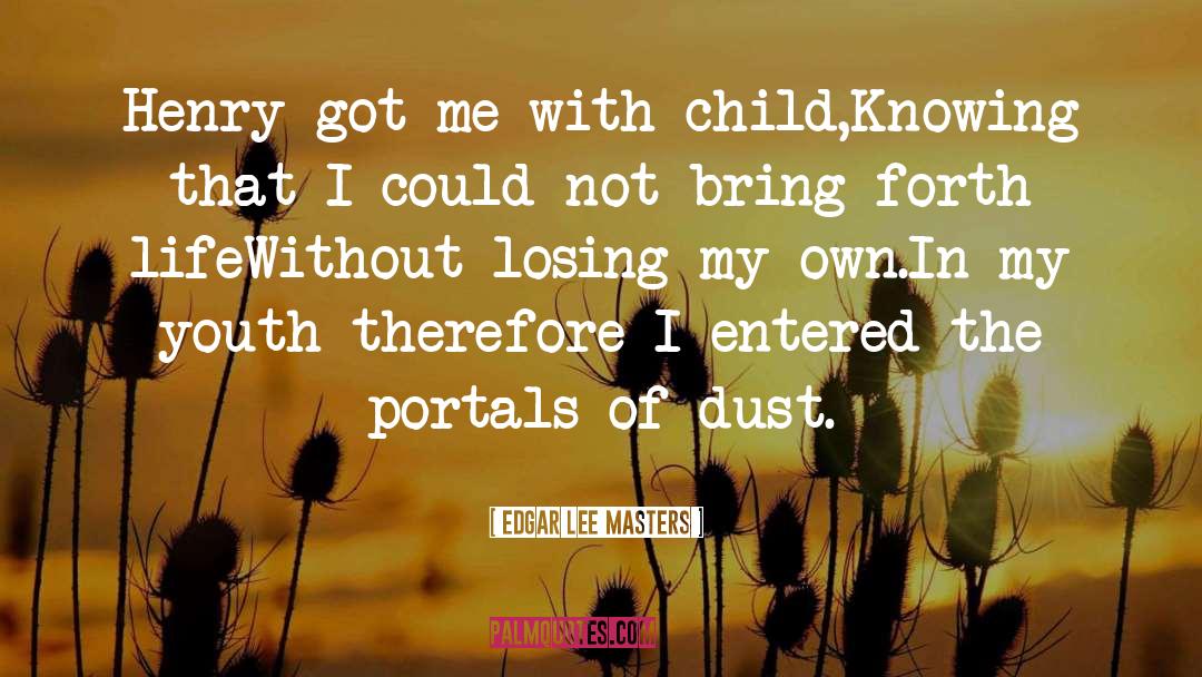 Dust quotes by Edgar Lee Masters