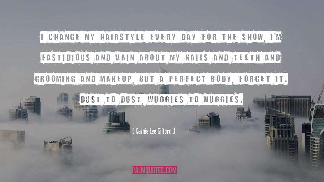 Dust To Dust quotes by Kathie Lee Gifford