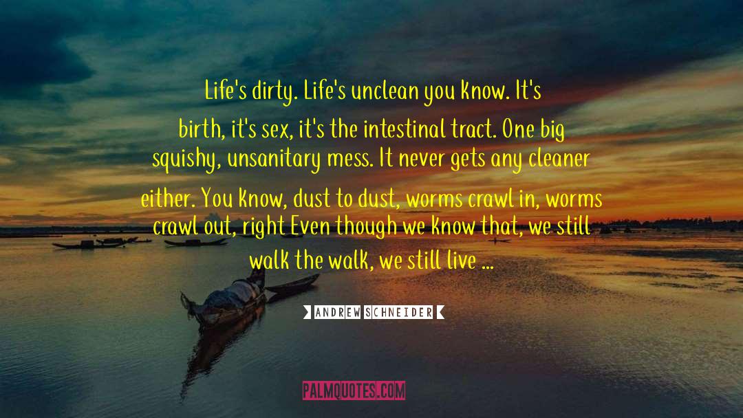 Dust To Dust quotes by Andrew Schneider