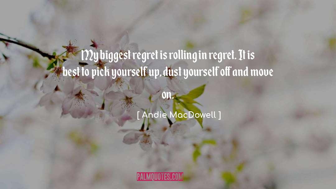 Dust Yourself Off quotes by Andie MacDowell