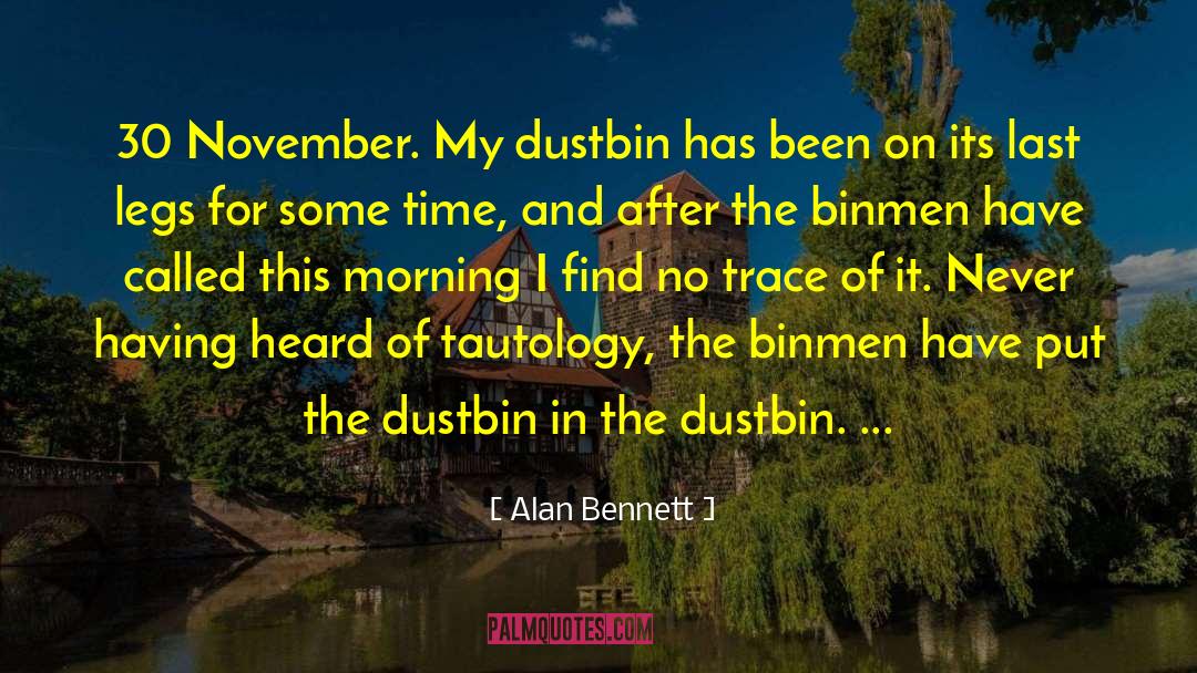 Dustbin quotes by Alan Bennett