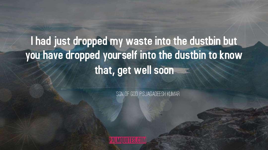 Dustbin quotes by 'SON Of GOD' P.S.Jagadeesh Kumar