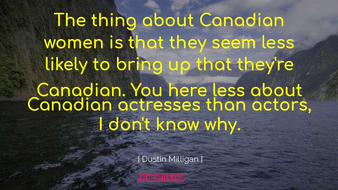 Dustin quotes by Dustin Milligan