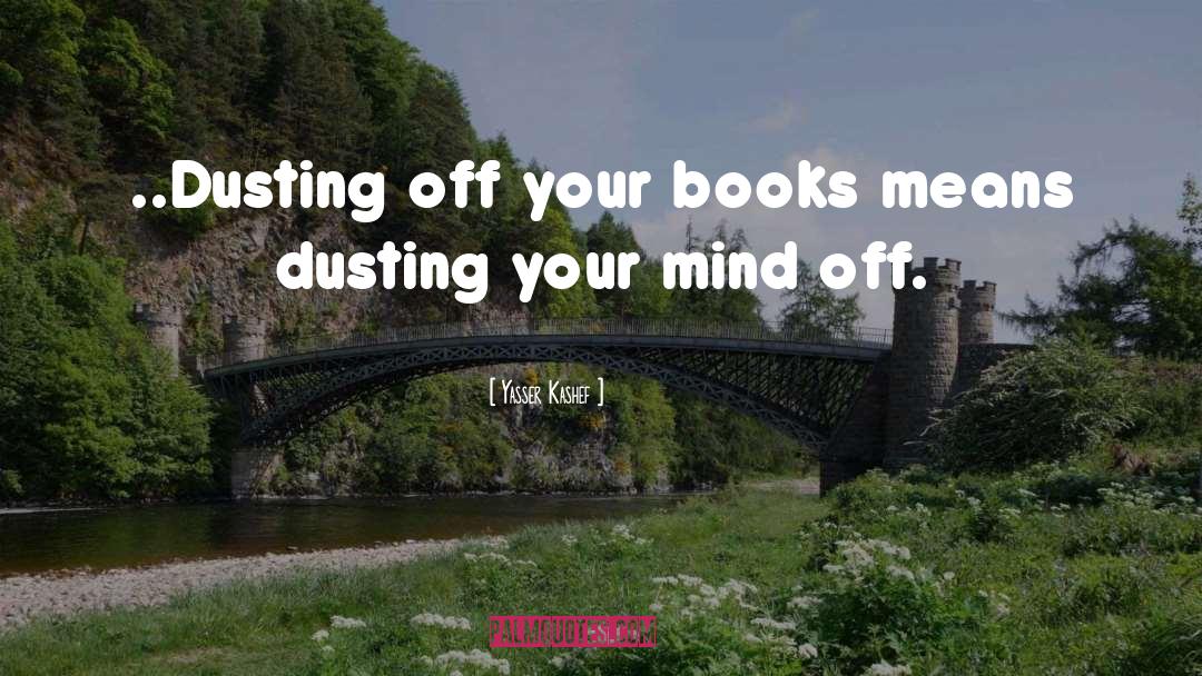 Dusting quotes by Yasser Kashef