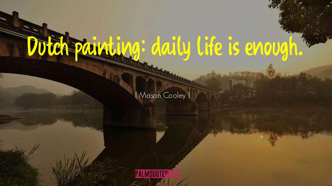 Dutch Painting quotes by Mason Cooley