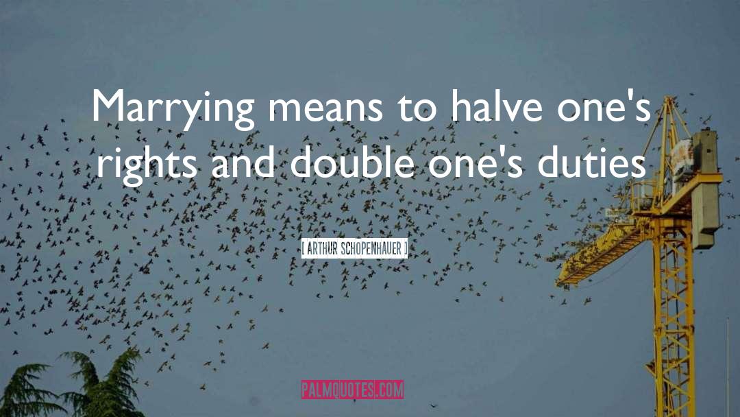 Duties quotes by Arthur Schopenhauer