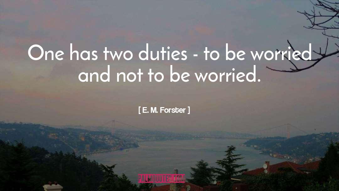 Duties quotes by E. M. Forster