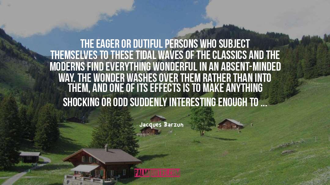 Dutiful quotes by Jacques Barzun