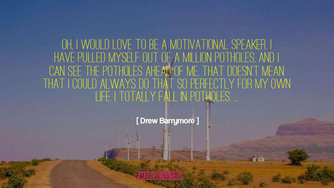 Duty Of Motivational Speakers quotes by Drew Barrymore