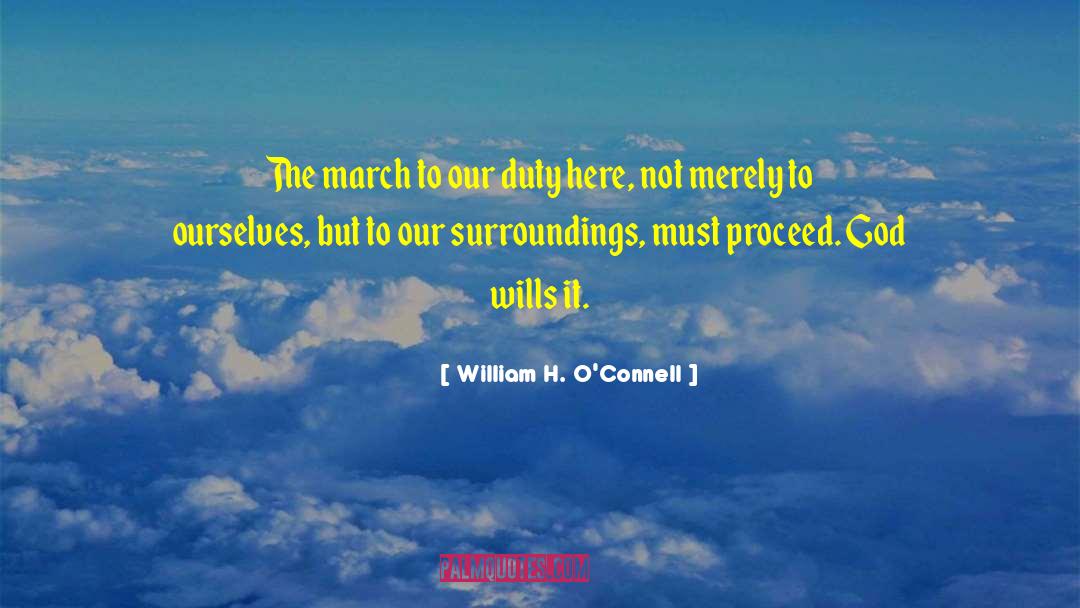 Duty Proceed Ability Limit Exist quotes by William H. O'Connell