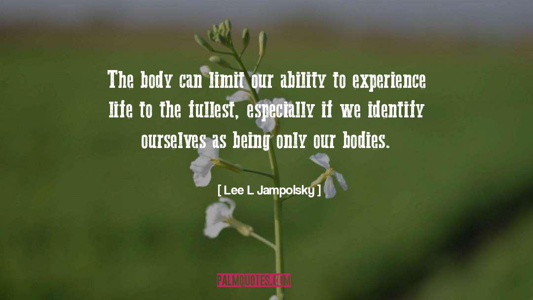 Duty Proceed Ability Limit Exist quotes by Lee L Jampolsky