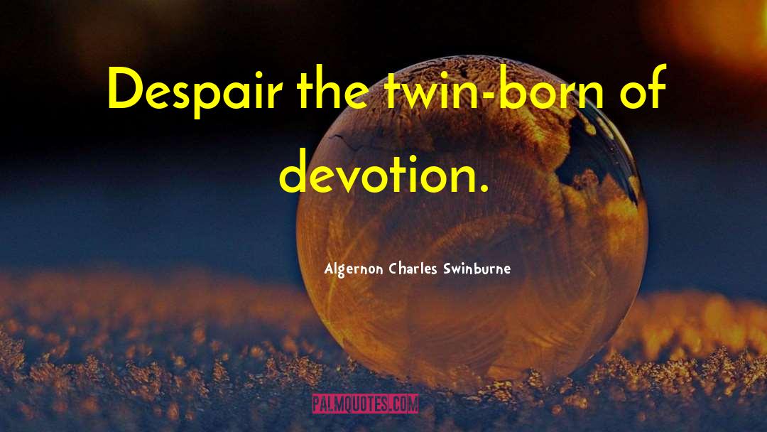 Duvall Twins quotes by Algernon Charles Swinburne