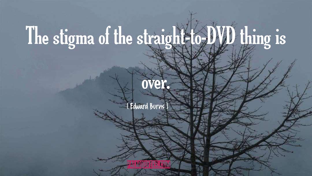 Dvds quotes by Edward Burns