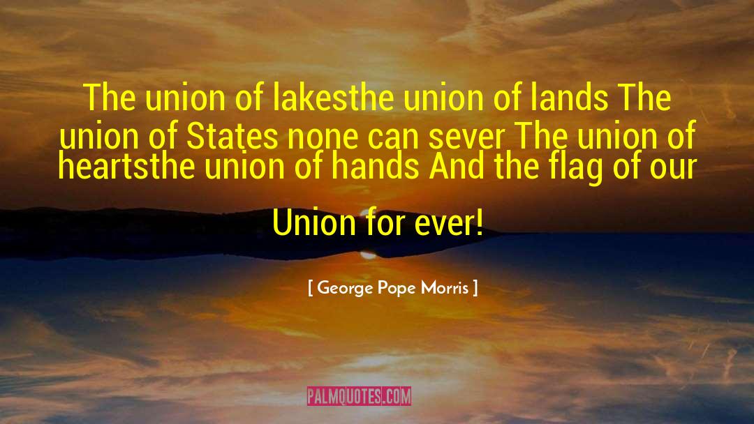 Dvrs Union quotes by George Pope Morris