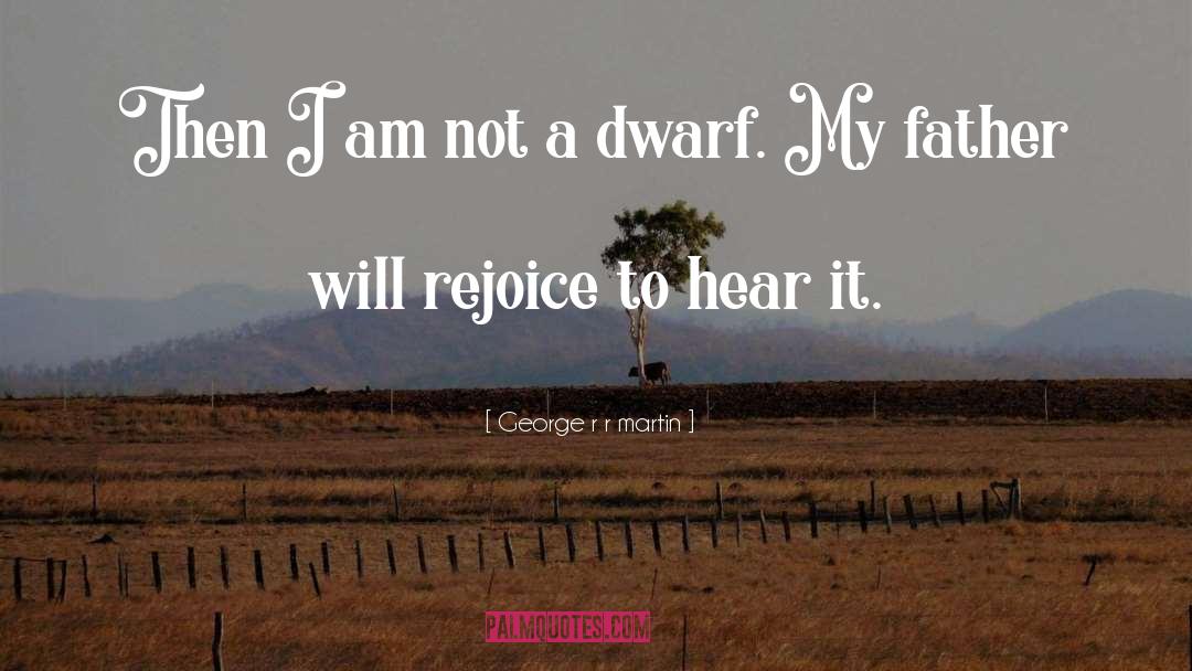 Dwarf quotes by George R R Martin
