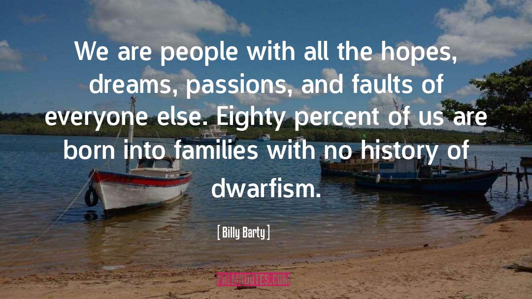 Dwarfism quotes by Billy Barty