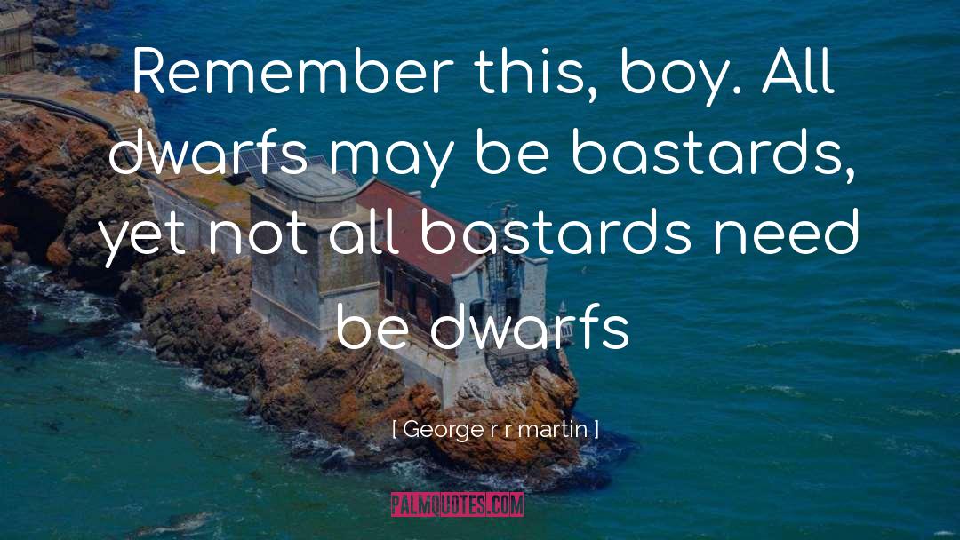 Dwarfs quotes by George R R Martin