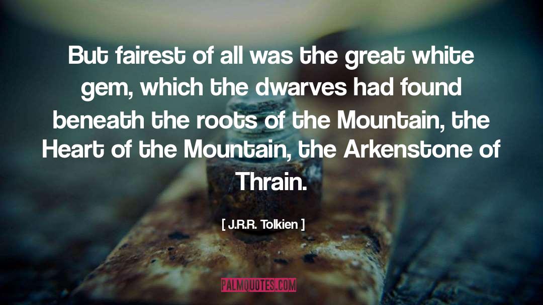 Dwarves quotes by J.R.R. Tolkien