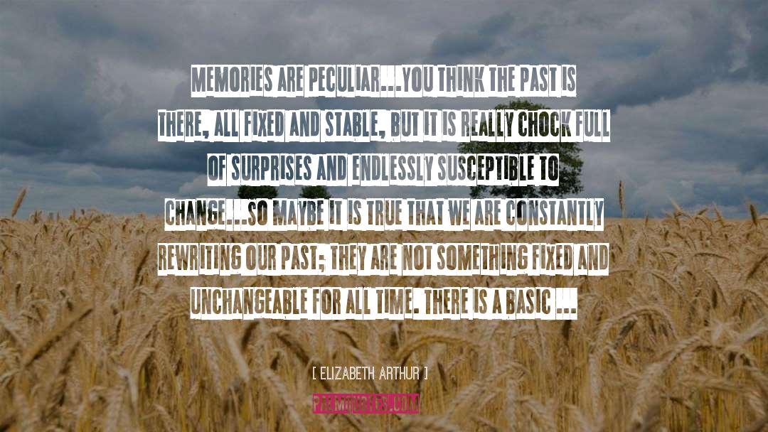 Dwell On The Past quotes by Elizabeth Arthur
