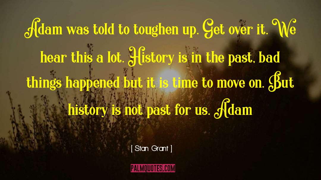 Dwell On The Past quotes by Stan Grant