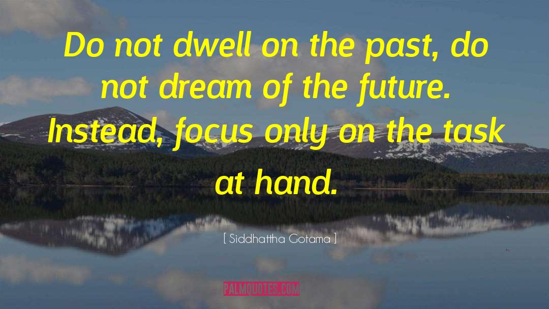 Dwell On The Past quotes by Siddhattha Gotama