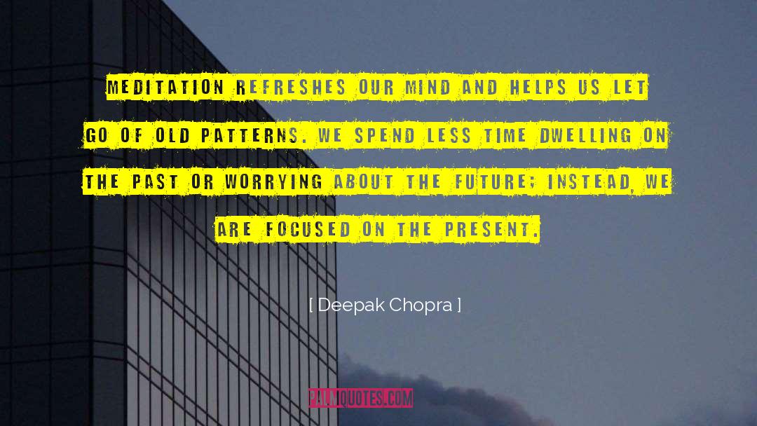 Dwelling And Dwellers quotes by Deepak Chopra