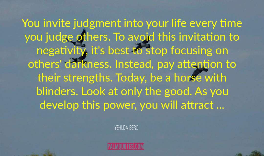 Dwelling On Negativity quotes by Yehuda Berg