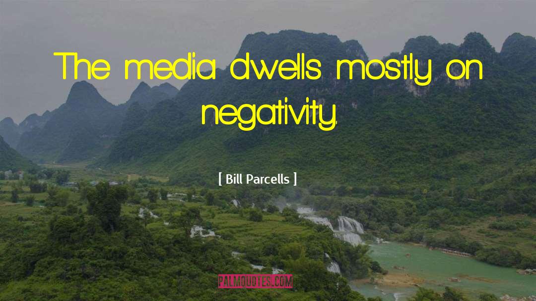Dwelling On Negativity quotes by Bill Parcells