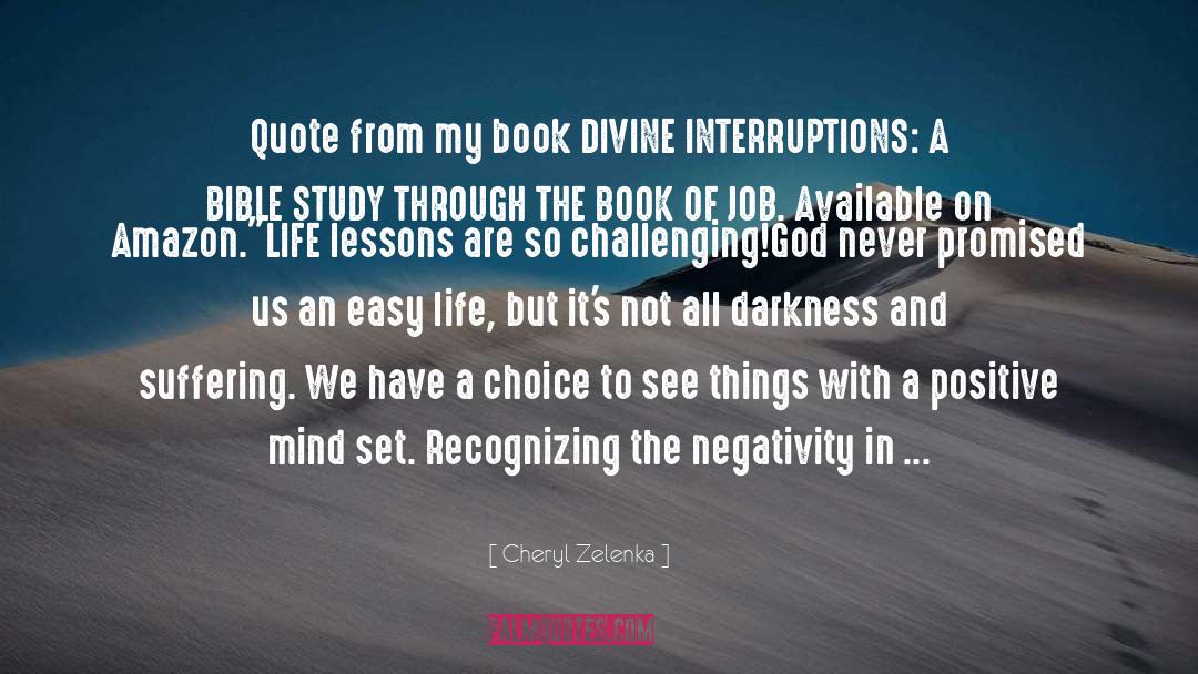 Dwelling On Negativity quotes by Cheryl Zelenka