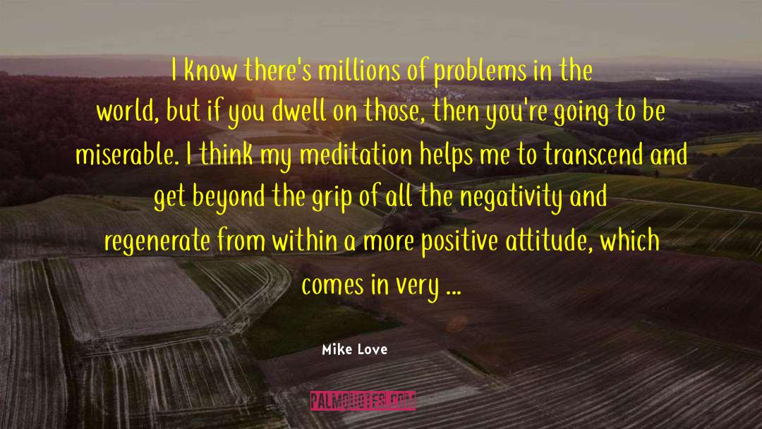 Dwelling On Negativity quotes by Mike Love